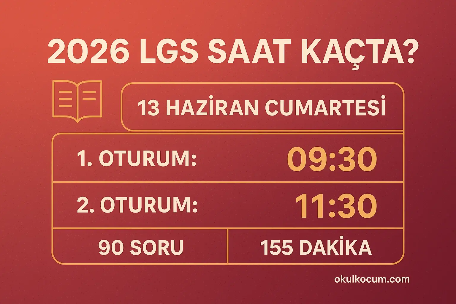 2026 LGS sınavı 13 Haziran Cumartesi 1. oturum 09:30, 2. oturum 11:30, toplam 90 soru